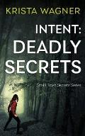 Intent: Deadly Secrets: A Psychological Thriller (Book#2)