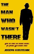 The Man Who Wasn't There: A True Revelation of the Christ-life