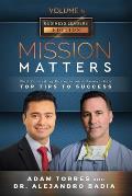 Mission Matters: World's Leading Entrepreneurs Reveal Their Top Tips To Success (Business Leaders Vol.4 - Edition 3)