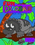 Fun Dinosaur Coloring Book for ages 4 to 8: cute and fun coloring book for young girls and boys who like coloring dinosaurs.