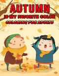 Autumn is My Favorite Color - Coloring for Adults: Adults Coloring Book for relaxation & Stress Relieving -Featuring Autumn illustrations, Size: (8.5