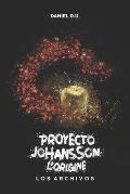 Proyecto Johansson: L'origine: Los Archivos