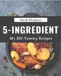 My 365 Yummy 5-Ingredient Recipes: More Than a Yummy 5-Ingredient Cookbook