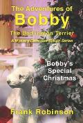 The Adventures Of Bobby The Bedlington Terrier: Bobbys Special Christmas