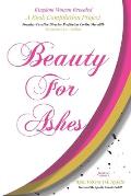 Kingdom Women Revealed A Book Compilation Project: Beauty For Ashes Isaiah 61:3 Rise From The Ashes!
