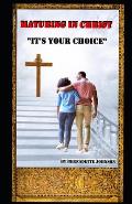 Maturing In Christ: It's Your Choice