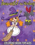 Beautiful Witches: Coloring Book for Kids of All Ages Featuring Adorable Little Halloween Witches for Hours of Fun and Creativity