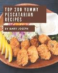 Top 200 Yummy Pescatarian Recipes: Best-ever Yummy Pescatarian Cookbook for Beginners