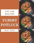 Top 250 Yummy Potluck Recipes: A Yummy Potluck Cookbook You Won't be Able to Put Down
