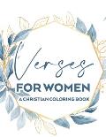 Verses For Women A Christian Coloring Book: Stress Relief Adult Coloring Book With Bible Verses To Calm The Mind and Soul, Faith-Building Colouring Pa
