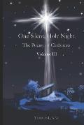 One Silent, Holy Night: The Poetry of Christmas Volume III