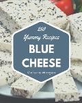 250 Yummy Blue Cheese Recipes: Yummy Blue Cheese Cookbook - Where Passion for Cooking Begins