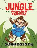 Jungle Friends; Coloring Book for Kids: Jungle Animals Coloring Books for Adults and Kids of Any Age; Funny animal coloring books; Silly Giraffe, Monk