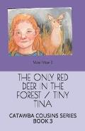 The Only Red Deer in the Forest / Tiny Tina: Catawba Cousins Series Book Three