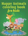 Happy Animals Coloring Book For Kids: Fun, Easy And Relaxing Coloring Pages For Toddlers, Kids Ages 4-8, Pre-K, Preschooler Gift For Any Occasion Like