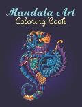 Mandala Art Coloring Book: A Relaxation And Stress Relieving Beautiful And Mindfulness Mandalas, Great Gift For Adults And Kids Of Any Occasions
