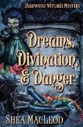 Dreams, Divination, and Danger: A Paranormal Cozy Mystery