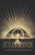 Oculus Sinister: An Anthology of Ocular Horror