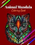 Animal Mandala Coloring Book: A Coloring Book for Adults Featuring Mandalas Inspired Flowers, Animals, and Paisley Patterns