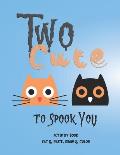Two Cute to Spook You!: Activity Book - Cut and Paste, Draw and Color