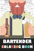 Bartender Coloring Book: Color Your Favorite Drink With Coloring Book For Adults, Gift For Your Best Bartender And Bar Lovers