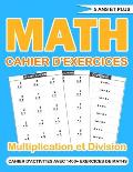 Cahier D'exercices: cahier d'activites avec plus de 1400 exercices de math (multiplication et division) pour progresser en calcul, cahier