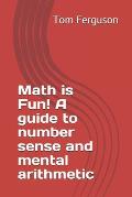 Math is Fun! A guide to number sense and mental arithmetic