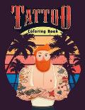 Tattoo Coloring Book: An Adult Coloring Book with Awesome, Sexy, and Relaxing Tattoo Designs for Men and Women