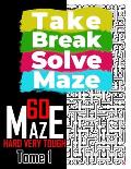 Take Break Solve Maze - 60 Hard, Very Tough Maze -: Puzzles Books for Adults and Teens Large Print.