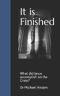 It is Finished: What did Jesus accomplish on the Cross?