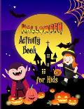 Halloween Activity Book for Kids: : Fun Happy Halloween Activities - For Hours of Play - Counting, Matching game. Coloring pages. Wordsearch. Maze