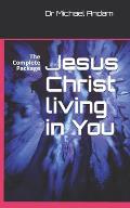 Jesus Christ living in You: The Complete Package