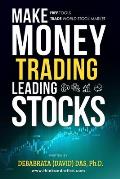 Make Money Trading Leading Stocks: A Beginner's Guide to Free Trading Tools, Technical Analysis, Money and Risk Management, Trading Log for profits in