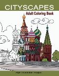 Cityscapes Adult Coloring Book: Detailed Coloring Pages Line Drawings of Famous Global Iconic Buildings & Landscapes High Resolutions Images with Land