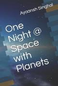 One Night @ Space with Planets