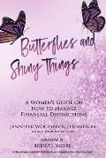 Butterflies and Shiny Things: A Women's Guide On How To Manage Financial Distractions