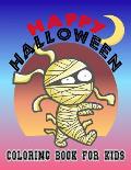 Happy Halloween Coloring Book for Kids: 50 Coloring Pages of Halloween Characters; Colouring Book for Toddlers, PreK, Kindergarten, or Elementary;