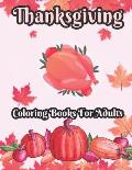 Thanksgiving Coloring books for adults: 50 Unique designs, Pumpkins, Turkeys, Cornucopia, Fall Leaves, Apples, Autumn Harvest, Thanksgiving Feast, Fal