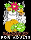 Halloween Fun Coloring Book for Adults: An Adult Coloring Book with Haunted Houses, Witches, Jack-O-Lanterns, Pumpkins, Spooky Characters, and Relaxin