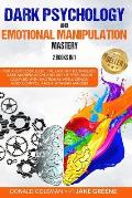 Dark Psychology and Emotional Manipulation Mastery: For a Successful Life, the last NLP Techniques, Dark Psychology, the Art of Persuasion, Emotional