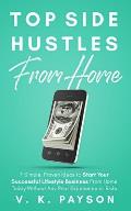 Top Side Hustles From Home: 7 Simple, Proven Ideas to Start Your Successful Lifestyle Business From Home Today