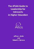 The ATLAS Guide to Leadership for Introverts in Higher Education