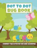 Dot to Dot Bug Book: Connect the Dot Puzzles (Insect Activity Book for Kids}