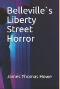 Belleville s Liberty Street Horror