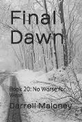 Final Dawn: Book 20: No Worse for Wear