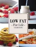 Low Fat For Life Cookbook: A Low Fat Cookbook with Over 200 Quick & Easy Recipes