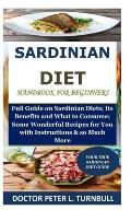 Sardinian Diet Handbook for Beginners: Full Guide on Sardinian Diets; Its Benefits and What to Consume; Some Wonderful Recipes for You with Instructio