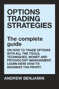 Options trading strategies: The complete guide on how to trade options with all the tools, techniques, money and psychology management. Learn here