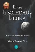 Entre la Soledad y la Luna: Siete historias de Amor y Misterio