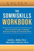 Somniskills Workbook A Do It Yourself Guide to Cognitive Behavioral Therapy for Insomnia CBT I